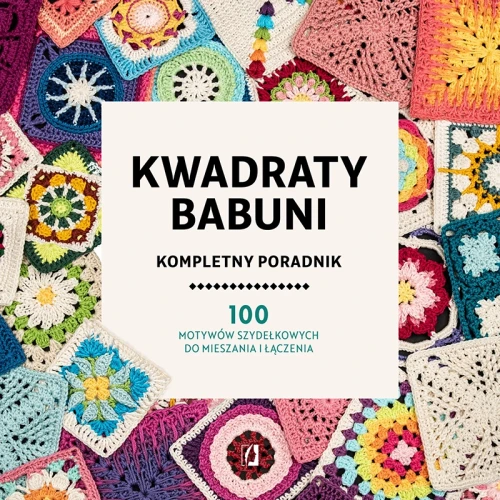 Kwadraty babuni. Kompletny poradnik. - w języku polskim