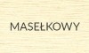 MASELKOWY