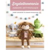 Książka Szydełkowanie. Zabawki aktywizujące