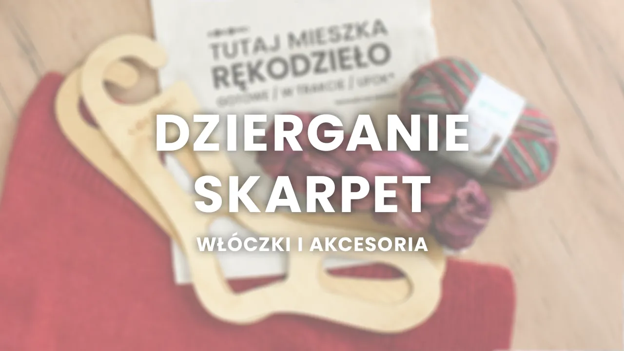 WŁÓCZKI I AKCESORIA DO DZIERGANIA SKARPET
